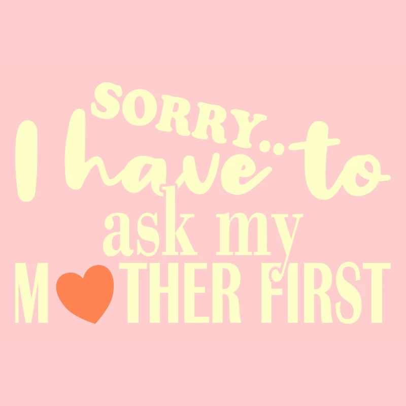 Sorry ich muss meine Mutter fragen