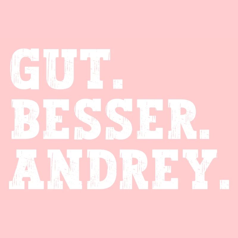 Gut Besser Andrey Lustiger Spruch Name Andrey