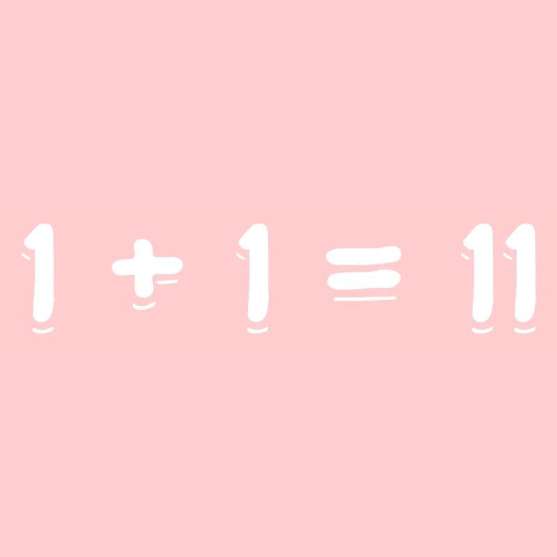 1 + 1 = 11