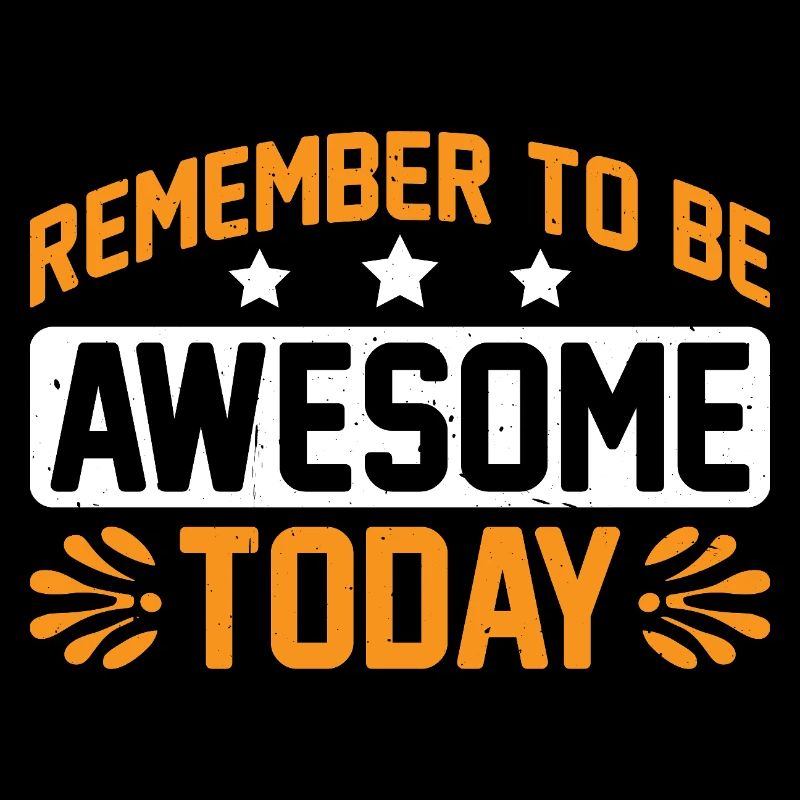 Remember To Be Awesome Today 3