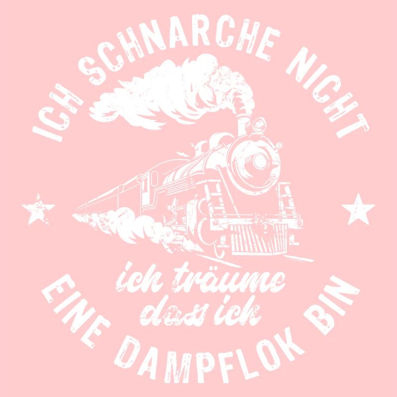 Ich schnarche nicht ich träume - Dampflok - Spruch