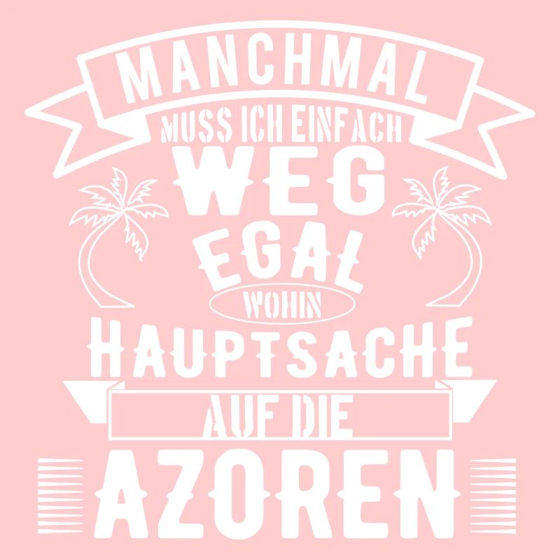 Manchmal muss ich einfach weg - Hauptsache Azoren