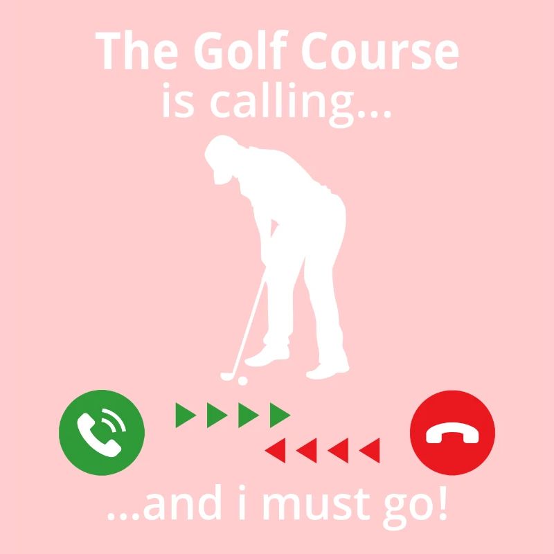 The golf course is calling and i must go