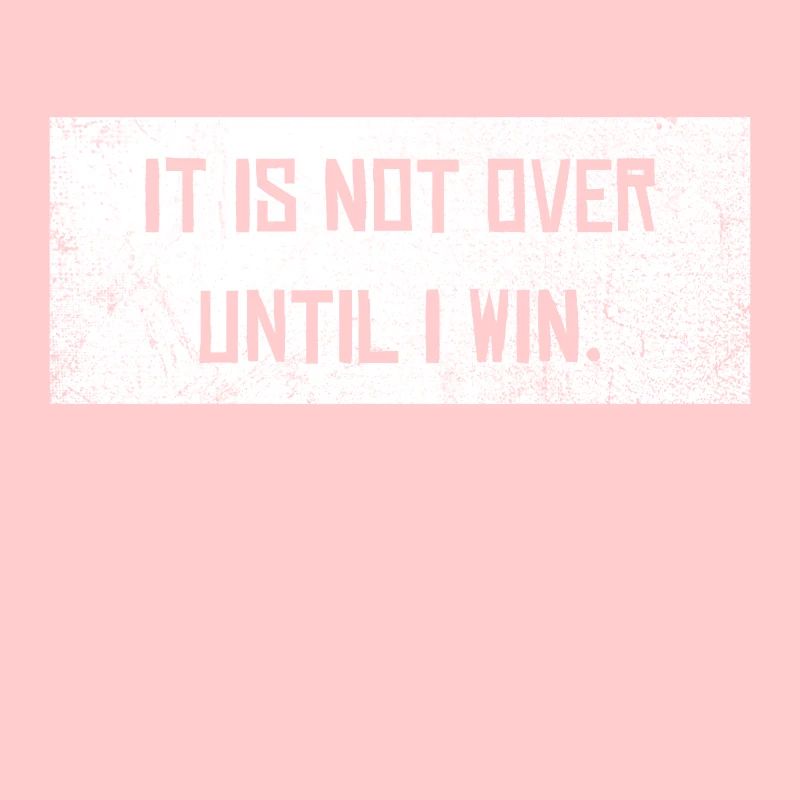 Not over until I win Motivation Spruch Gewinner