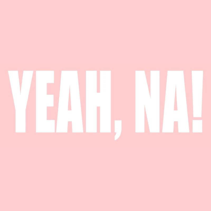 YEAH NAH!