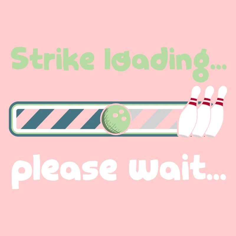 Strike Loading Please Wait - Funny Bowling Saying