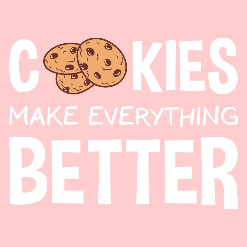 Baking Cookies Make Everything Better Cookie