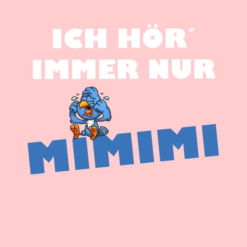 Ich höre immer nur mimimi