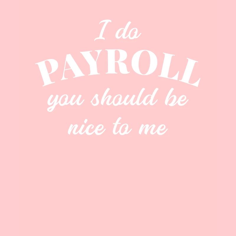 Human Resources Funny Quote Payroll Be Nice