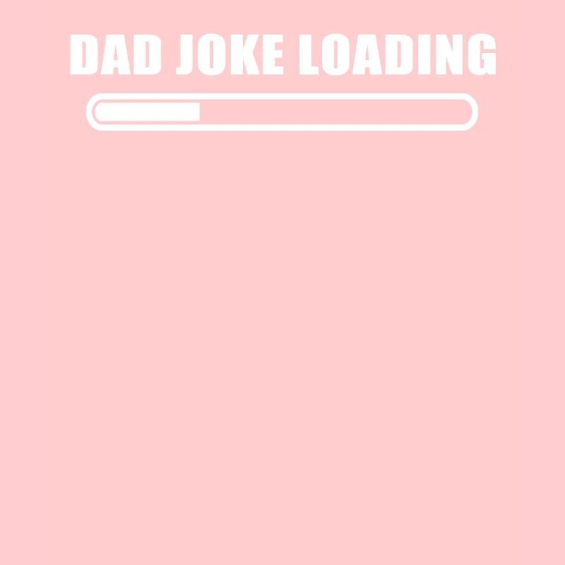 DAD JOKE Laden bitte warten
