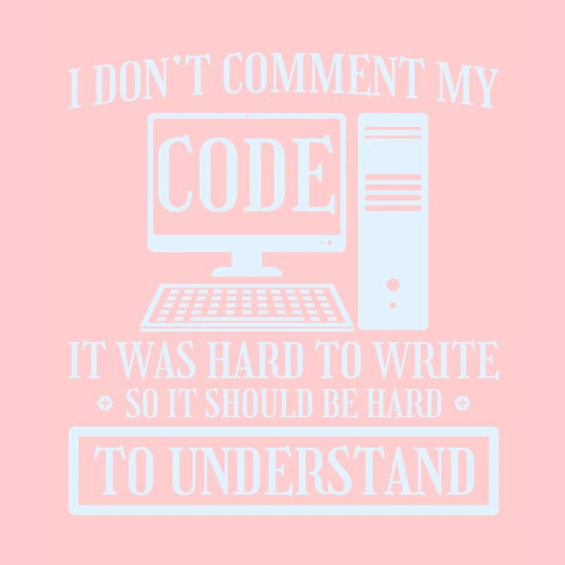I Don't Comment Code Programmierer Coding