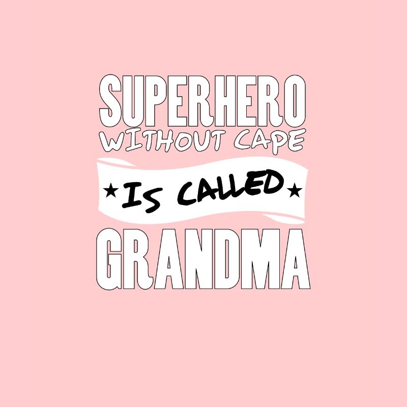 Superhero without cape is called grandma