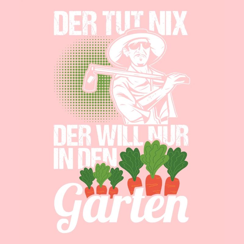 Der Tut Nix Der Will Nur In Den Garten Gärtner