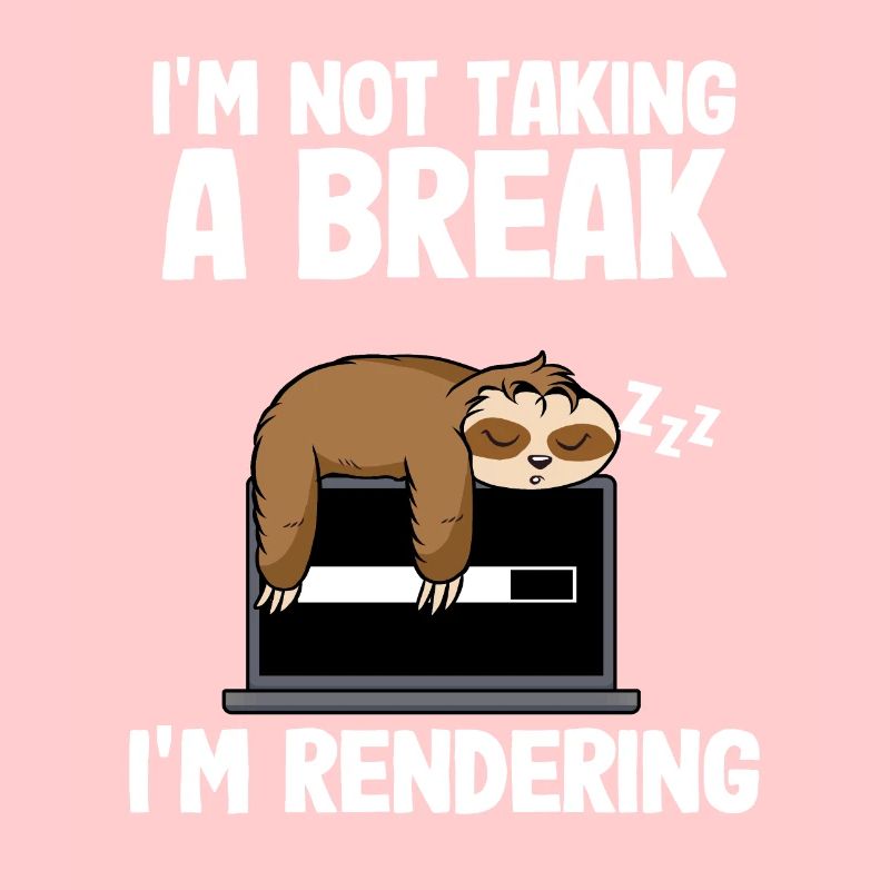 I'm Rendering Filmmaker Sloth Video Editor Editing