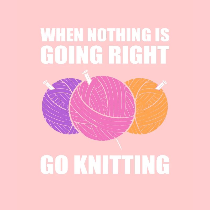 When Nothing Is Going Right, Go Knitting