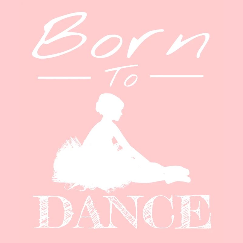 Born to dance Born to Dance Classical Dancer