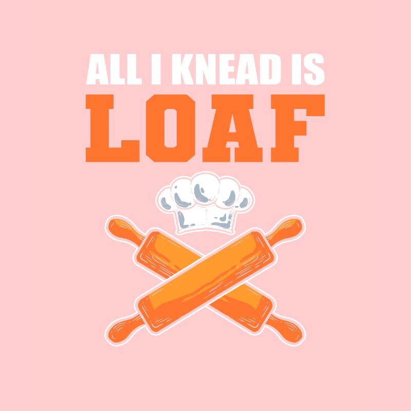 All I Knead Is Loaf Bread Making Bread Baking