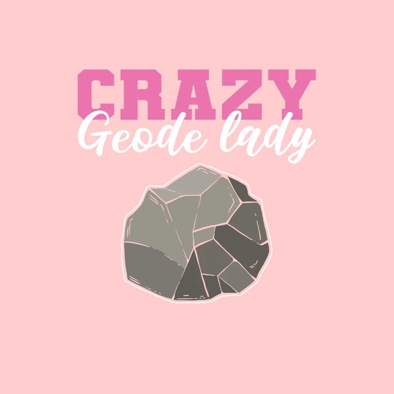 Crazy Geode Lady Geology Minerals Geologist