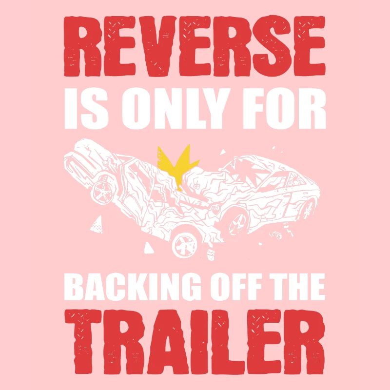 Reverse Is Only For Backing Off Demolition Derby