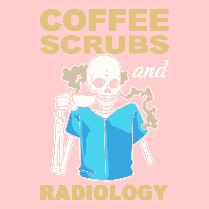 Coffee, Scrubs And Radiology Technician Rad Tech