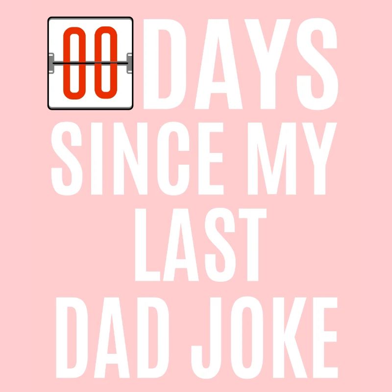 Zero Days Since My Last Dad Joke Lustige Väter
