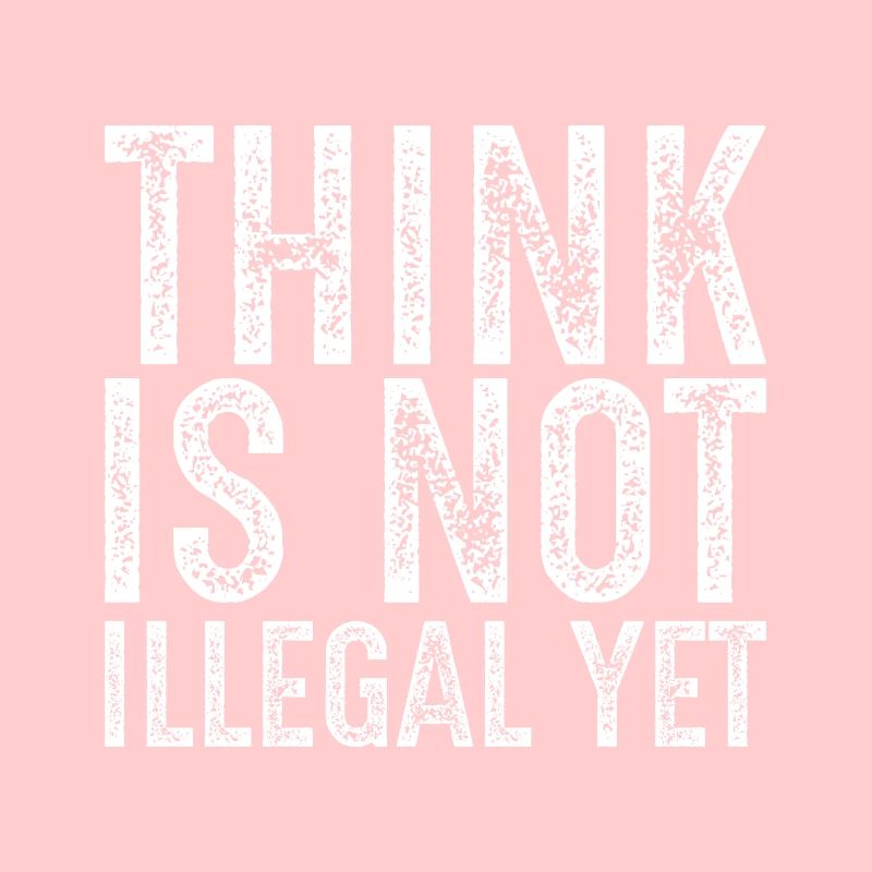 think is not illegal yet