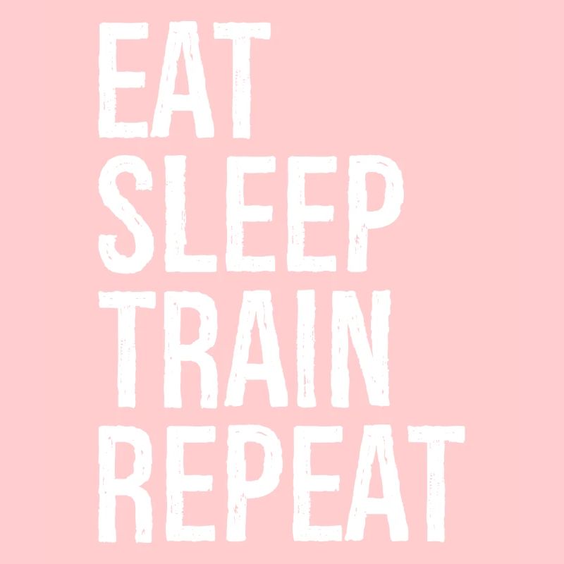 eat sleep train repeat