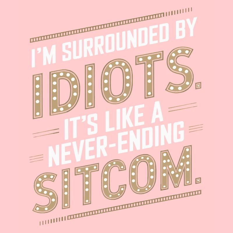 Entouré d’idiots – comme une sitcom sans fin