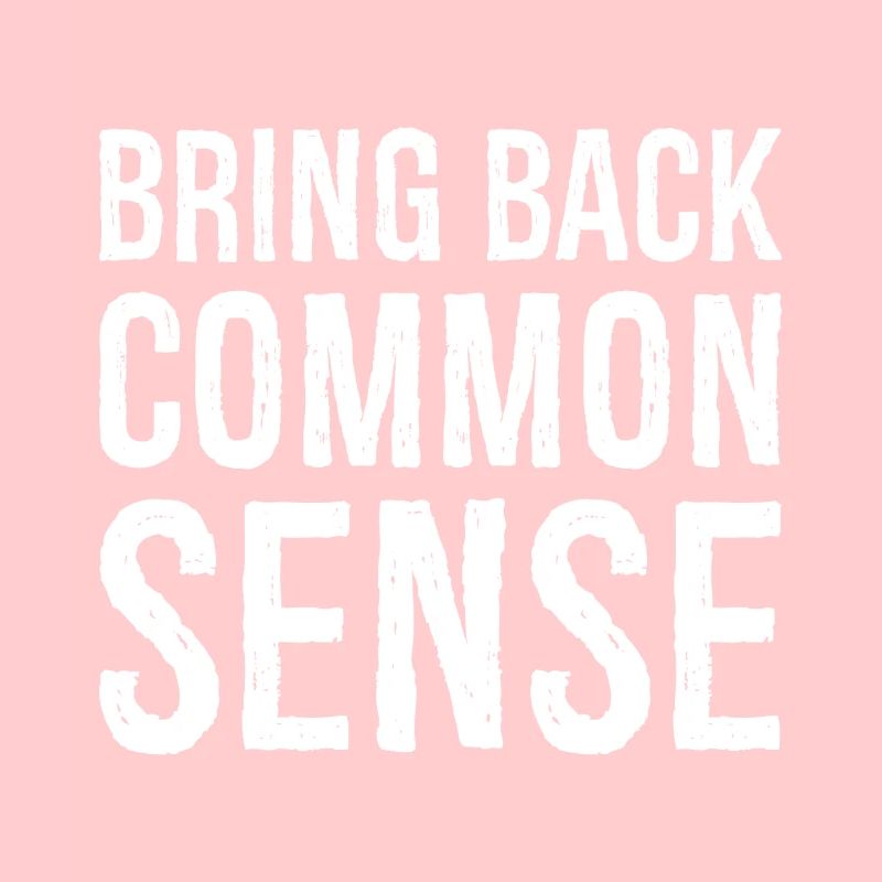 Bring Back Common Sense