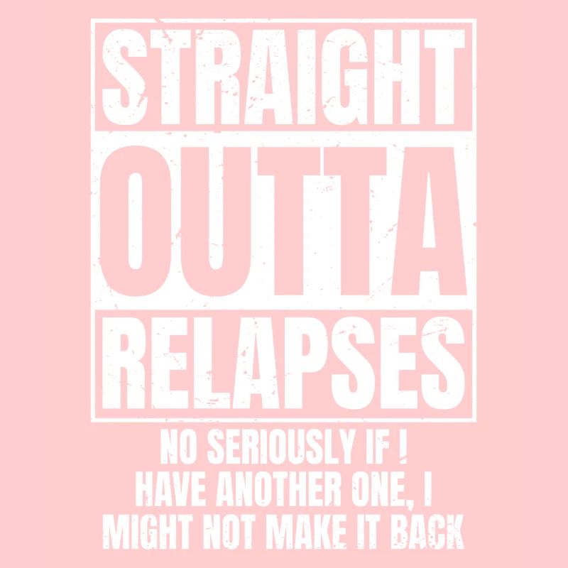 STRAIGHT OUTTA Relapses