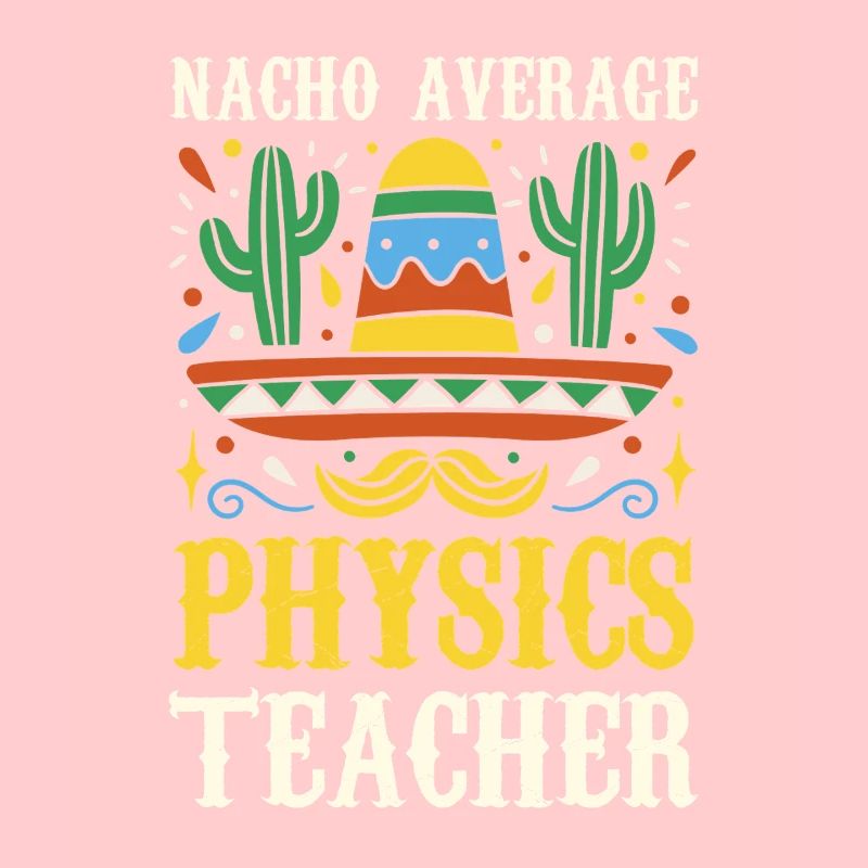 Nacho Average Physics Lehrer