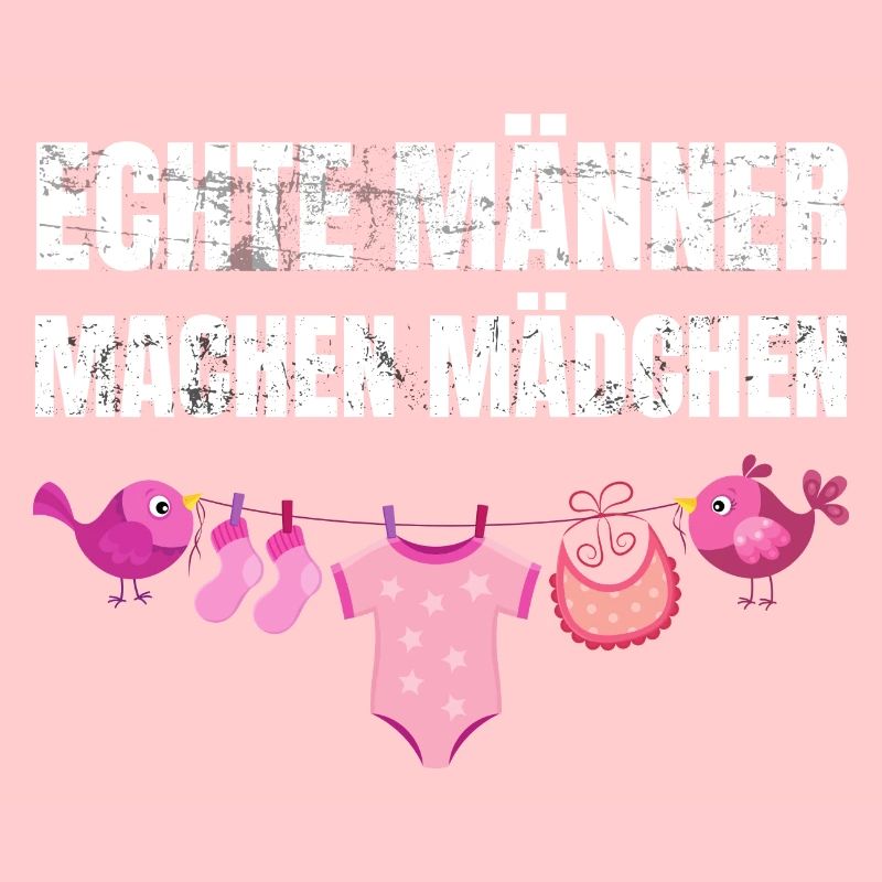 Echte Männer machen Mädchen | Babyparty Geschenk