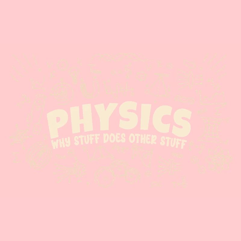 Physics Why Stuff Does Other Stuff | Funny Physici