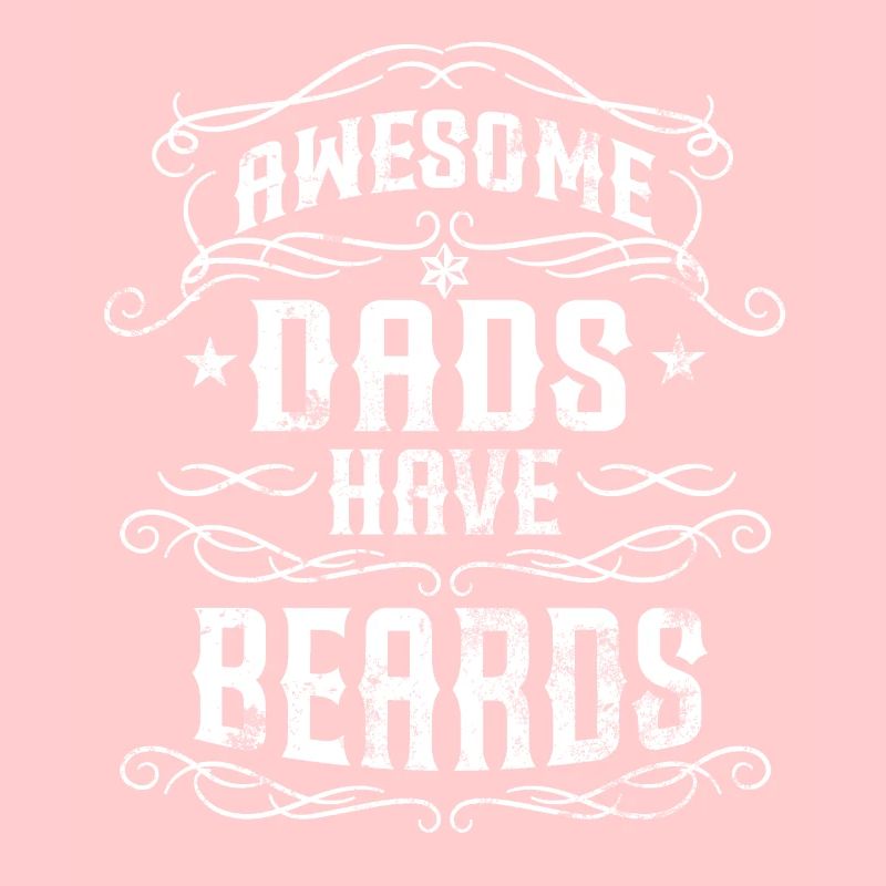 Awesome dads have beards