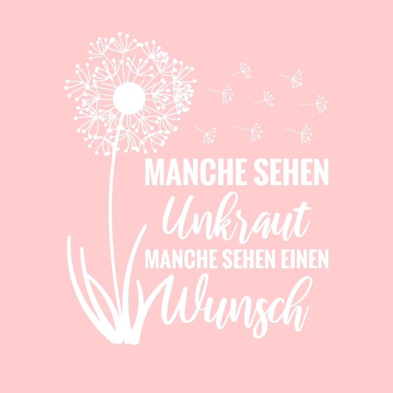 Manche sehen Unkraut Manche sehen einen Wunsch