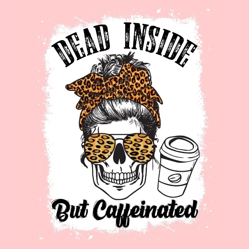 Dead Inside But Caffeinated Coffee