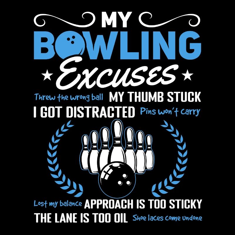 My Bowling Excuses - Funny Bowling Bowler