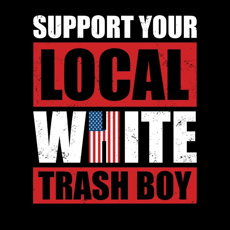 Support Your Local White Trash Boy