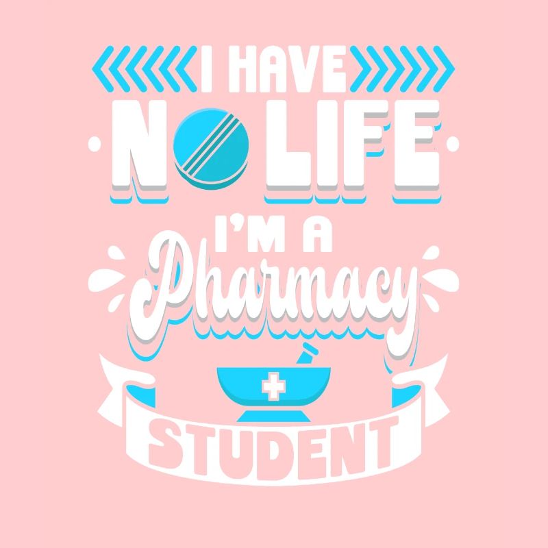 I Have No Life I M A Pharmacy Student Pharmazie