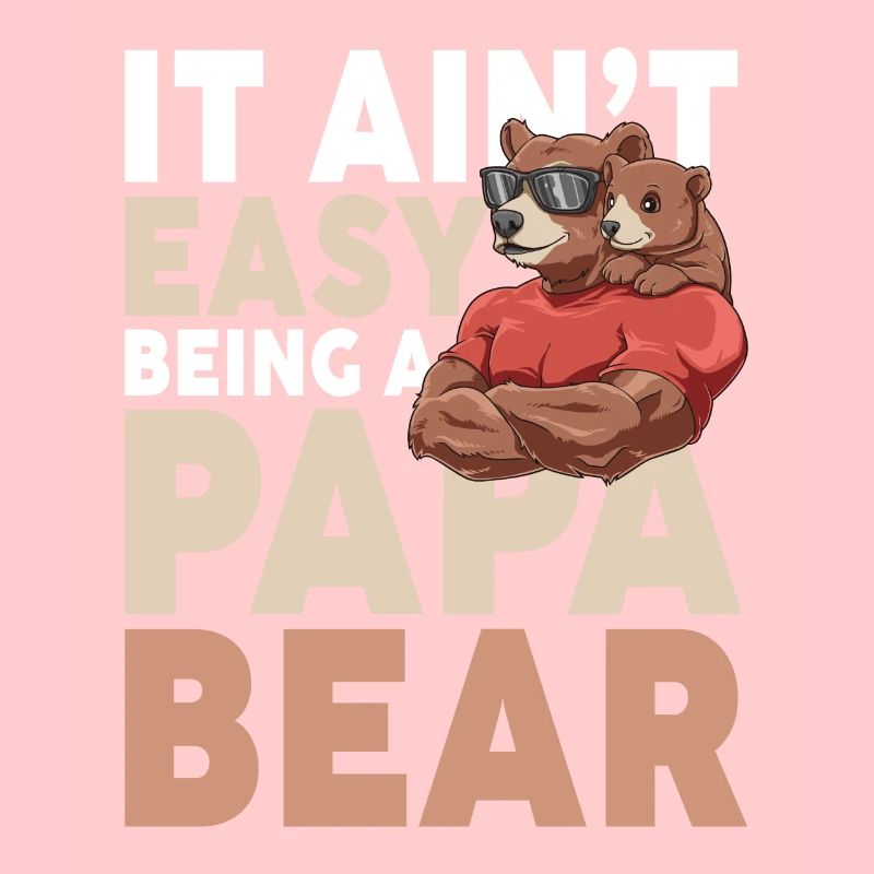 It Ain't Easy Being A Papa Bear