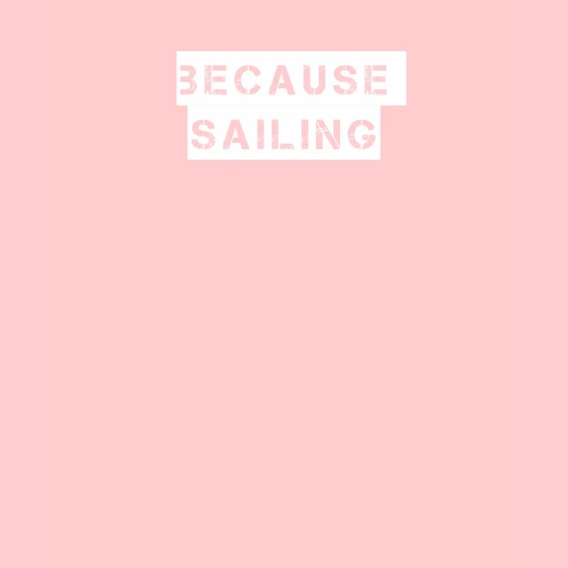 Sailing - because sailing