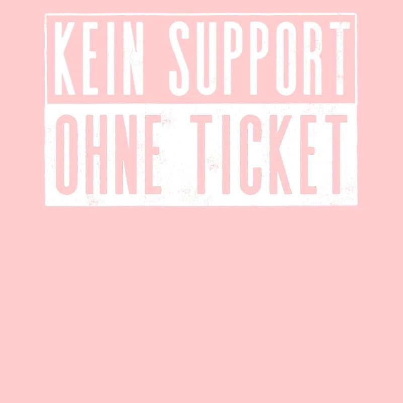 Kein Ticket, Kein Support, Helpdesk, Callenter