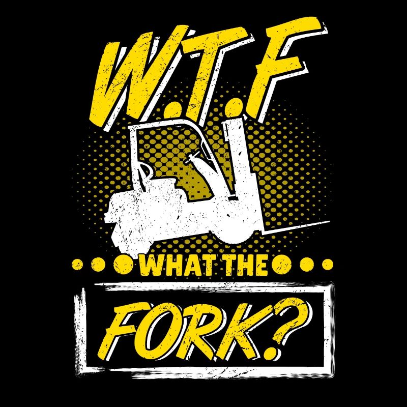 Staplerfahrer Gabelstapler What The Fork
