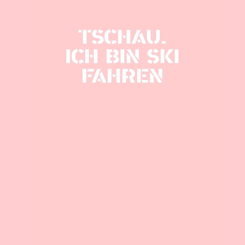 Ski - Tschau Ich bin Ski fahren