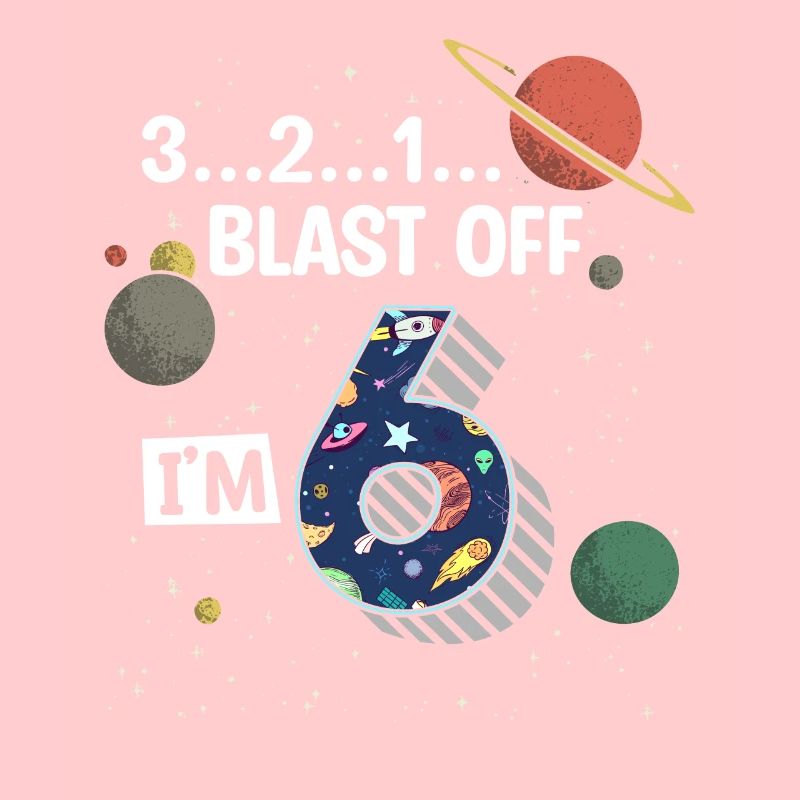 Blast Off I am 6 years old, 6th birthday