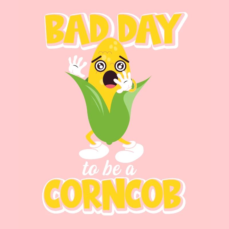 Its A Bad Day To Be A Corncob