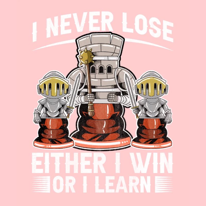 I Never Lose Either I Win Or I Learn Schach