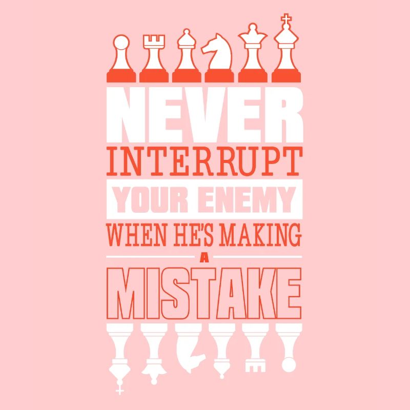 Never Interrupt Your Opponent Funny Chess Player