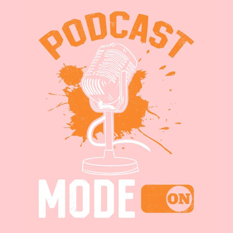 Podcast Mode On - Podcast Host Podcaster Podcastin