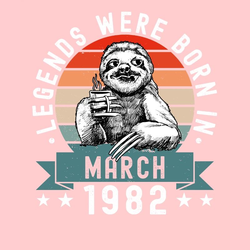 Legends Were Born In March 1982 Sloth Sloth
